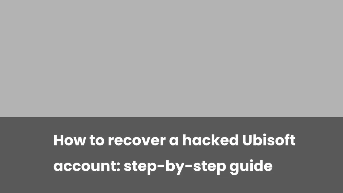 How to recover your hacked Ubisoft account – Ubisoft Connect account hacked
